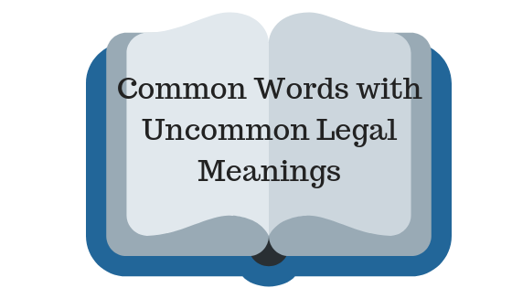 Common Words with Uncommon Legal Meanings